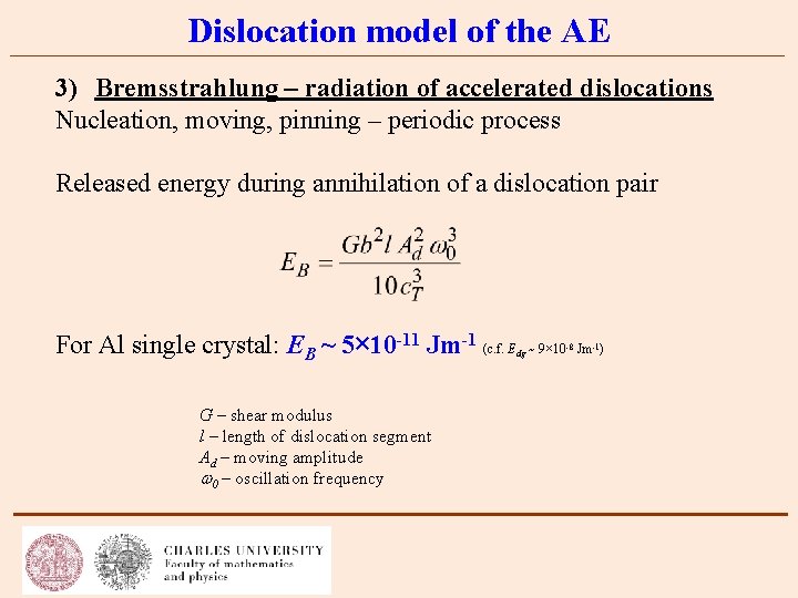 Dislocation model of the AE 3) Bremsstrahlung – radiation of accelerated dislocations Nucleation, moving,