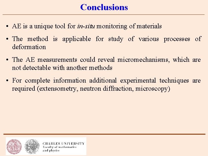 Conclusions • AE is a unique tool for in-situ monitoring of materials • The