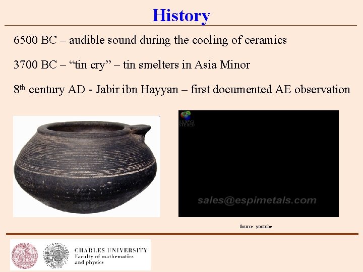 History 6500 BC – audible sound during the cooling of ceramics 3700 BC –