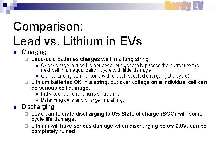 Comparison: Lead vs. Lithium in EVs n Charging ¨ Lead-acid batteries charges well in