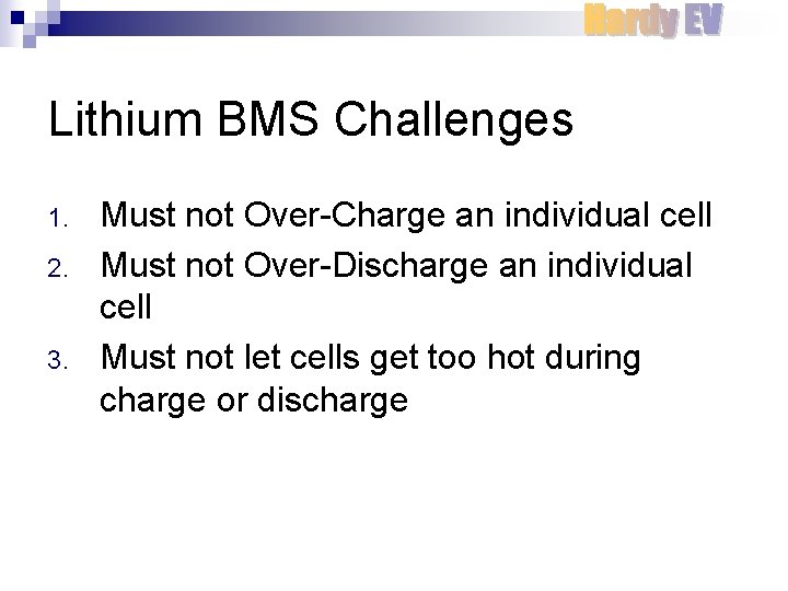 Lithium BMS Challenges 1. 2. 3. Must not Over-Charge an individual cell Must not