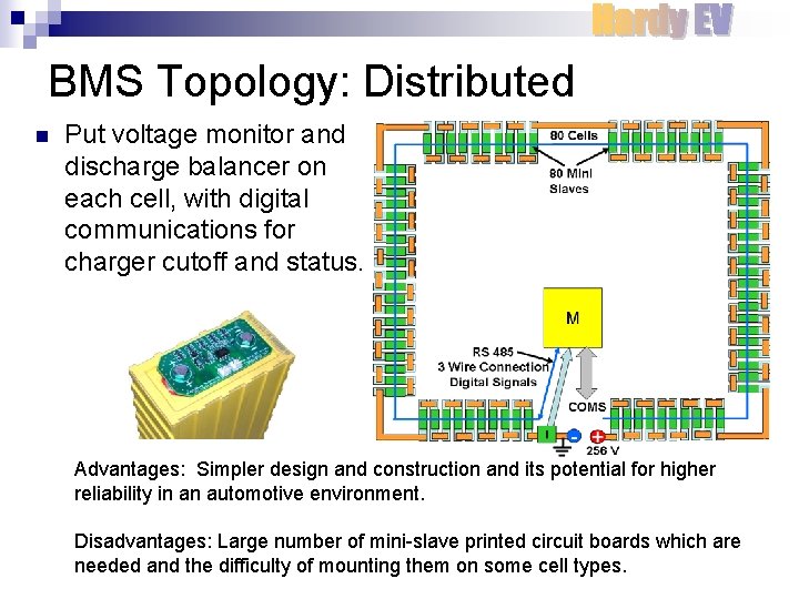 BMS Topology: Distributed n Put voltage monitor and discharge balancer on each cell, with