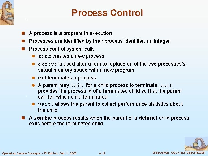 Process Control n A process is a program in execution n Processes are identified