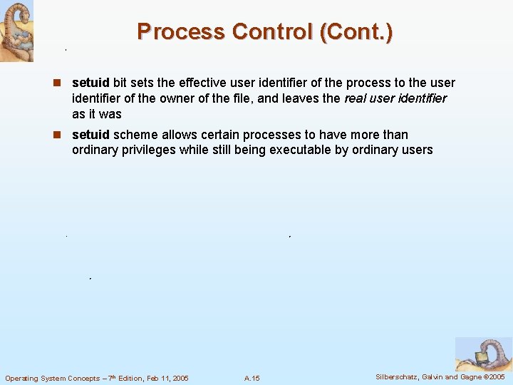 Process Control (Cont. ) n setuid bit sets the effective user identifier of the