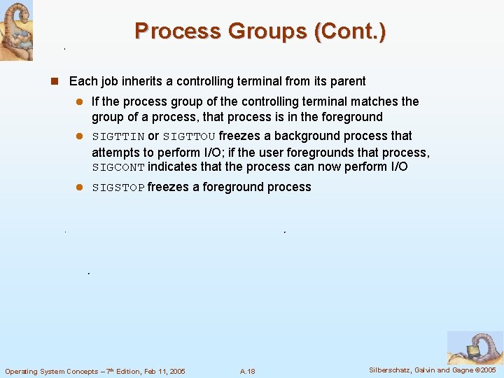 Process Groups (Cont. ) n Each job inherits a controlling terminal from its parent