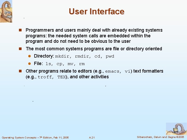 User Interface n Programmers and users mainly deal with already existing systems programs: the