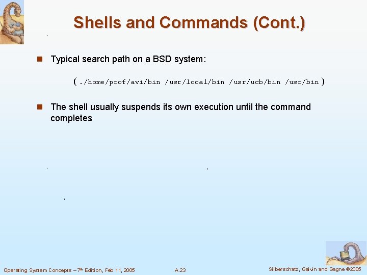 Shells and Commands (Cont. ) n Typical search path on a BSD system: (.