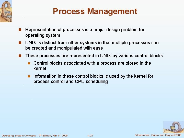 Process Management n Representation of processes is a major design problem for operating system