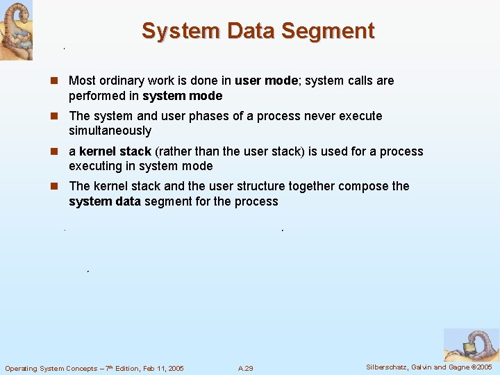 System Data Segment n Most ordinary work is done in user mode; system calls