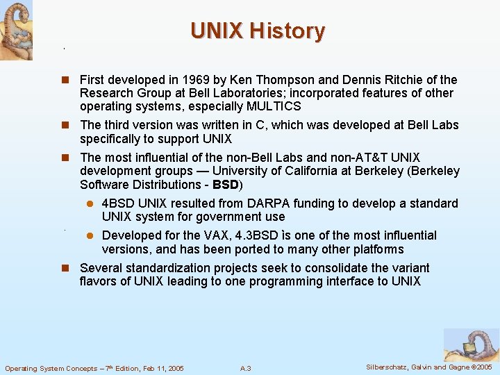 UNIX History n First developed in 1969 by Ken Thompson and Dennis Ritchie of