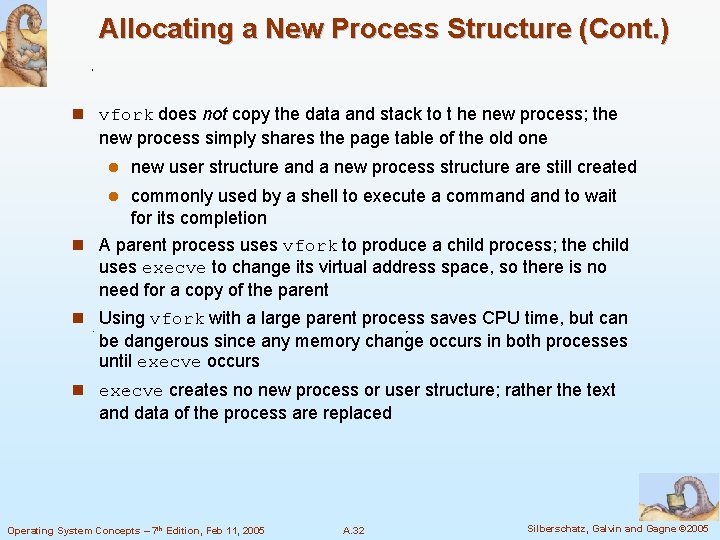 Allocating a New Process Structure (Cont. ) n vfork does not copy the data