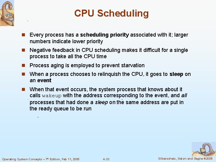 CPU Scheduling n Every process has a scheduling priority associated with it; larger numbers