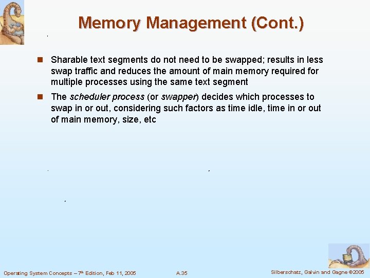 Memory Management (Cont. ) n Sharable text segments do not need to be swapped;