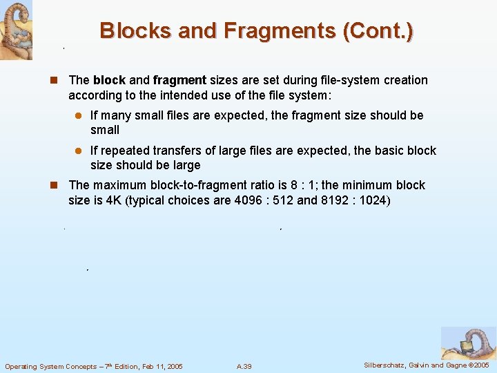 Blocks and Fragments (Cont. ) n The block and fragment sizes are set during