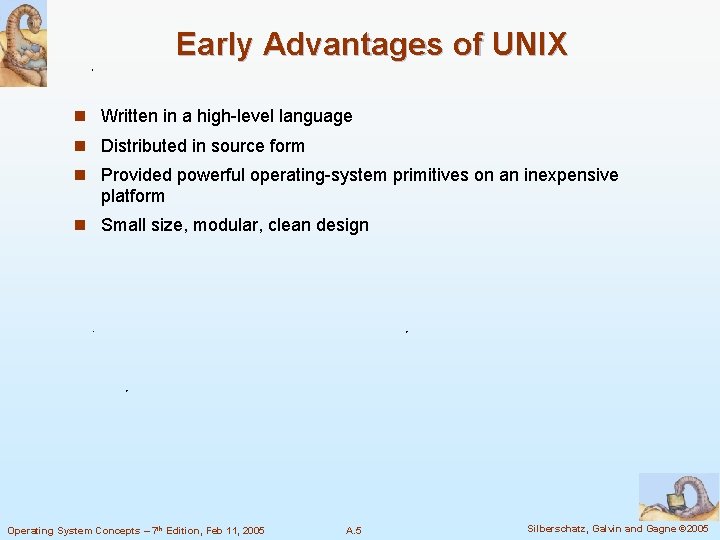 Early Advantages of UNIX n Written in a high-level language n Distributed in source