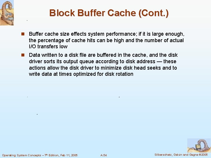 Block Buffer Cache (Cont. ) n Buffer cache size effects system performance; if it