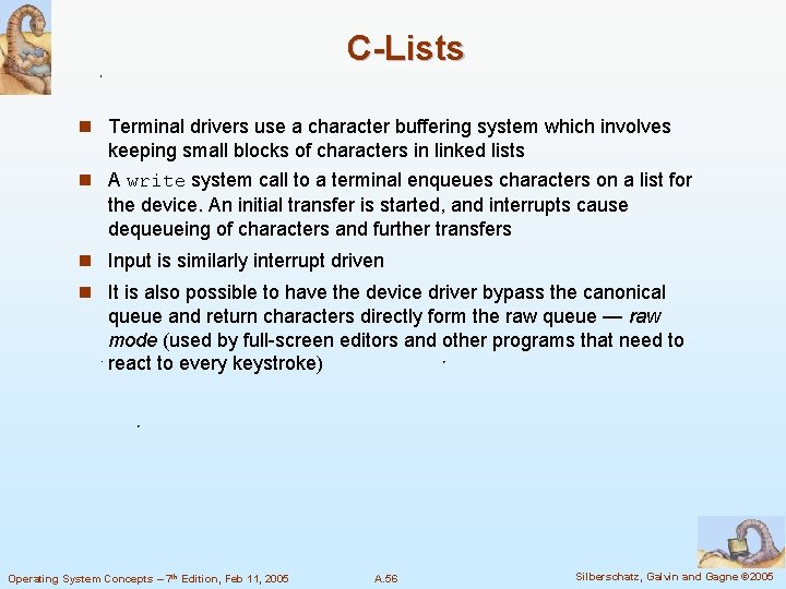 C-Lists n Terminal drivers use a character buffering system which involves keeping small blocks