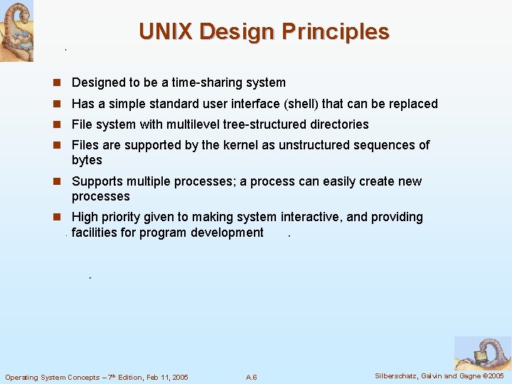 UNIX Design Principles n Designed to be a time-sharing system n Has a simple