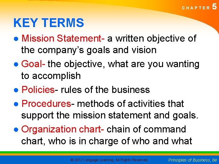 CHAPTER 5 KEY TERMS ● Mission Statement- a written objective of the company’s goals