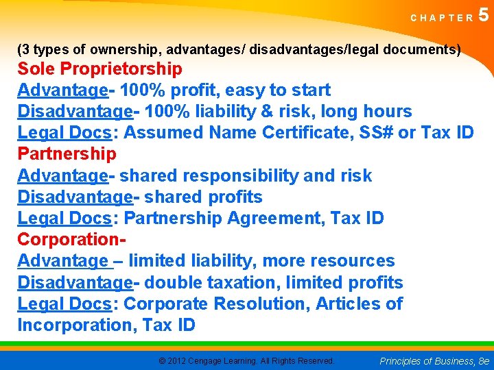 CHAPTER 5 (3 types of ownership, advantages/ disadvantages/legal documents) Sole Proprietorship Advantage- 100% profit,