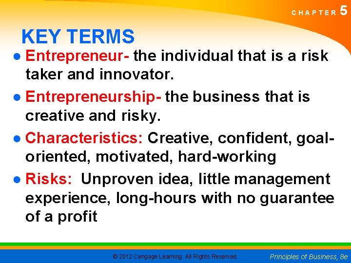 CHAPTER 5 KEY TERMS ● Entrepreneur- the individual that is a risk taker and