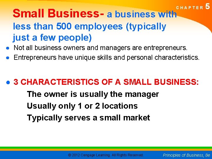 CHAPTER Small Business- a business with 5 less than 500 employees (typically just a