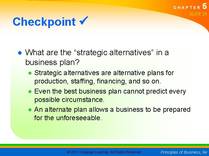 CHAPTER 5 SLIDE 25 Checkpoint ● What are the “strategic alternatives” in a business