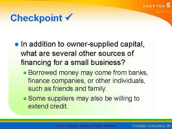 CHAPTER 5 SLIDE 27 Checkpoint ● In addition to owner-supplied capital, what are several