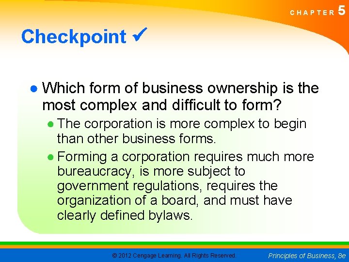 CHAPTER 5 Checkpoint ● Which form of business ownership is the most complex and