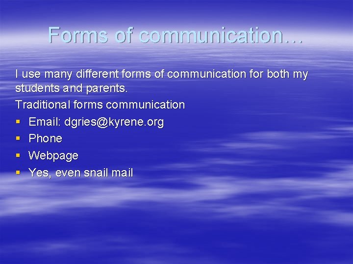 Forms of communication… I use many different forms of communication for both my students
