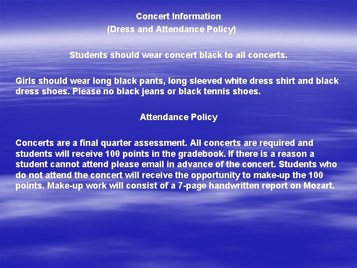 Concert Information (Dress and Attendance Policy) Students should wear concert black to all concerts.