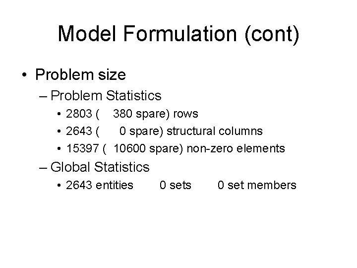 Model Formulation (cont) • Problem size – Problem Statistics • 2803 ( 380 spare)