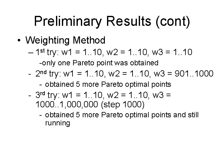 Preliminary Results (cont) • Weighting Method – 1 st try: w 1 = 1.