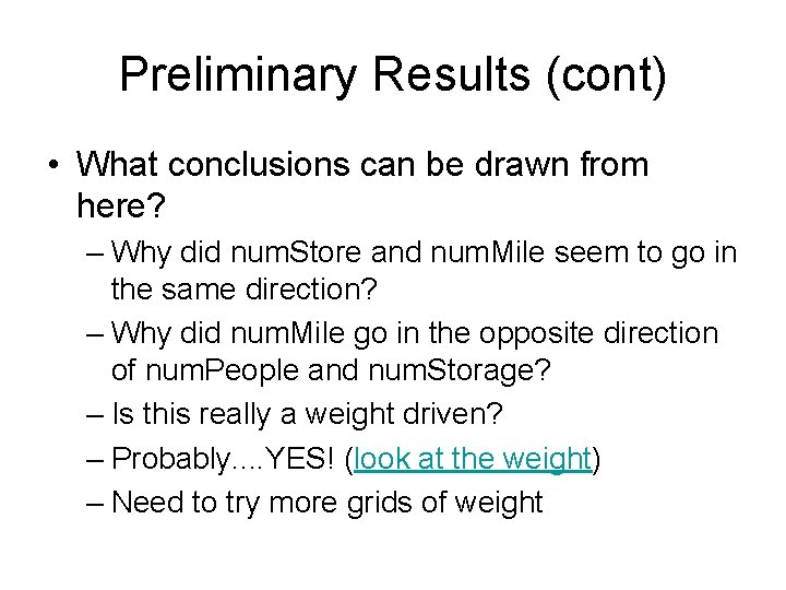 Preliminary Results (cont) • What conclusions can be drawn from here? – Why did