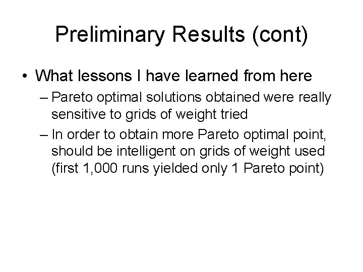 Preliminary Results (cont) • What lessons I have learned from here – Pareto optimal