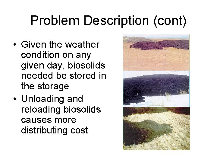 Problem Description (cont) • Given the weather condition on any given day, biosolids needed