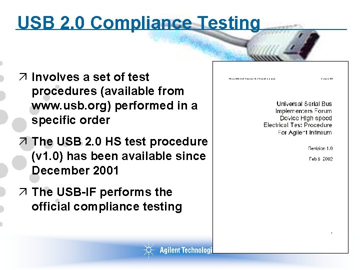 USB 2. 0 Compliance Testing ä Involves a set of test procedures (available from