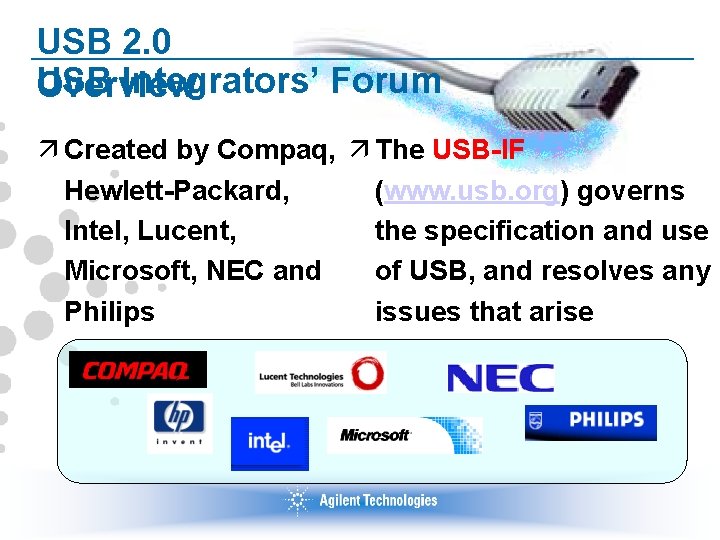 USB 2. 0 USB Integrators’ Forum Overview ä Created by Compaq, ä The USB-IF