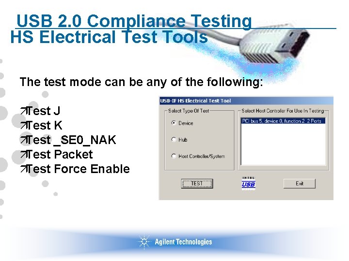 USB 2. 0 Compliance Testing HS Electrical Test Tools The test mode can be