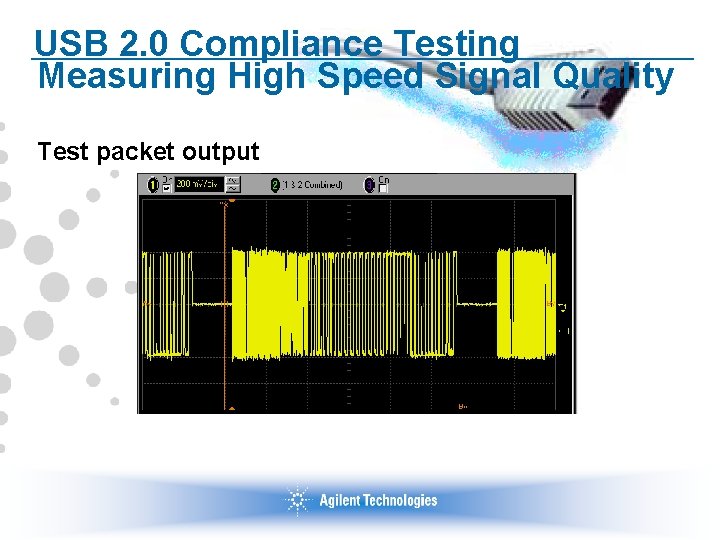 USB 2. 0 Compliance Testing Measuring High Speed Signal Quality Test packet output 