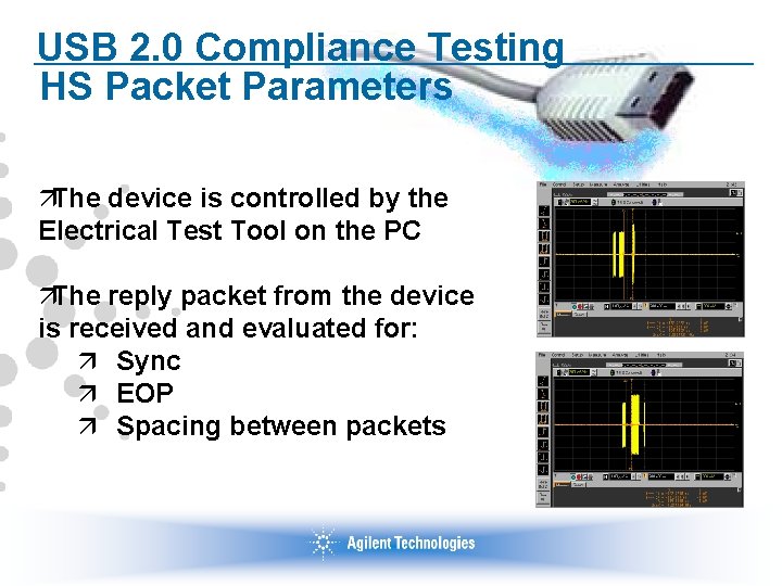 USB 2. 0 Compliance Testing HS Packet Parameters äThe device is controlled by the