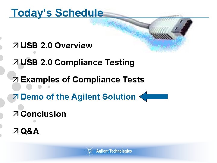 Today’s Schedule ä USB 2. 0 Overview ä USB 2. 0 Compliance Testing ä