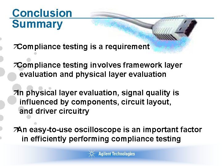 Conclusion Summary äCompliance testing is a requirement äCompliance testing involves framework layer evaluation and