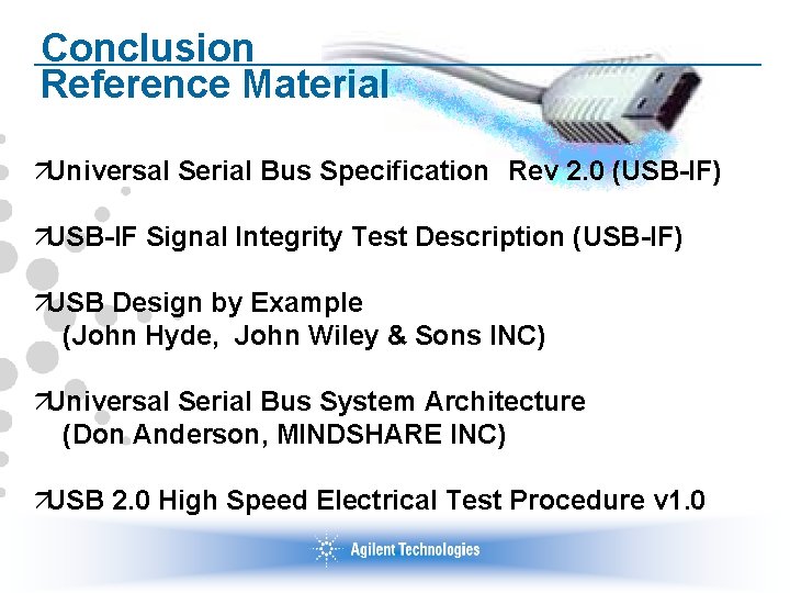 Conclusion Reference Material äUniversal Serial Bus Specification　Rev 2. 0 (USB-IF) äUSB-IF Signal Integrity Test