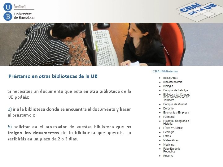 Préstamo en otras bibliotecas de la UB Si necesitáis un documento que está en