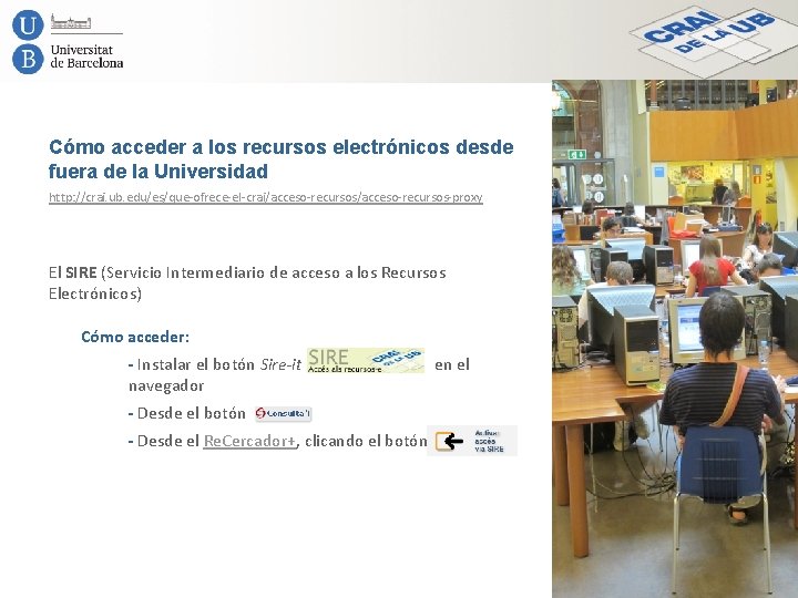 Cómo acceder a los recursos electrónicos desde fuera de la Universidad http: //crai. ub.