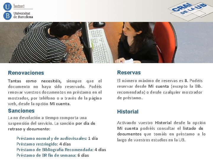 Renovaciones Reservas Tantas como necesitéis, siempre que el documento no haya sido reservado. Podéis