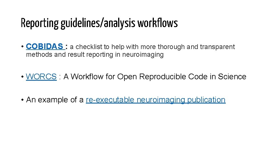 Reporting guidelines/analysis workflows • COBIDAS : a checklist to help with more thorough and