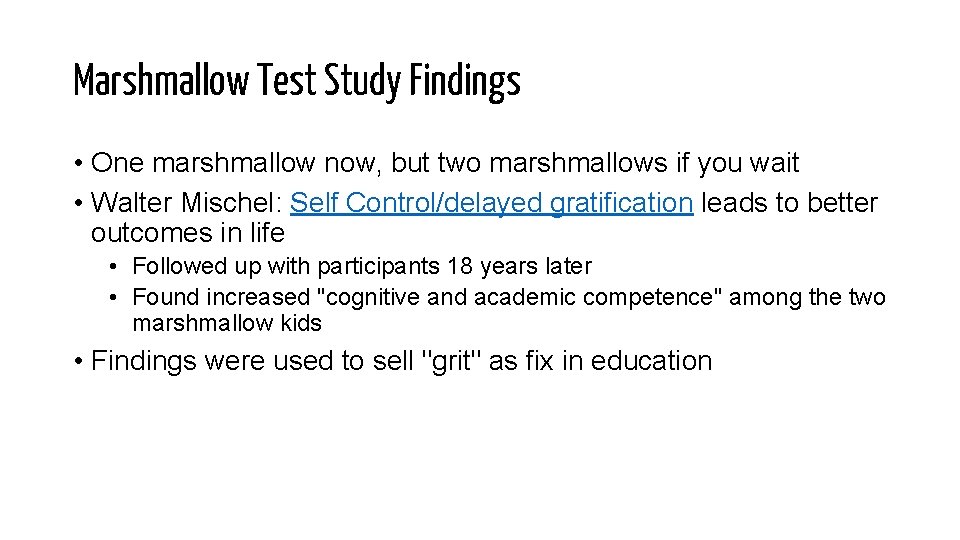 Marshmallow Test Study Findings • One marshmallow now, but two marshmallows if you wait