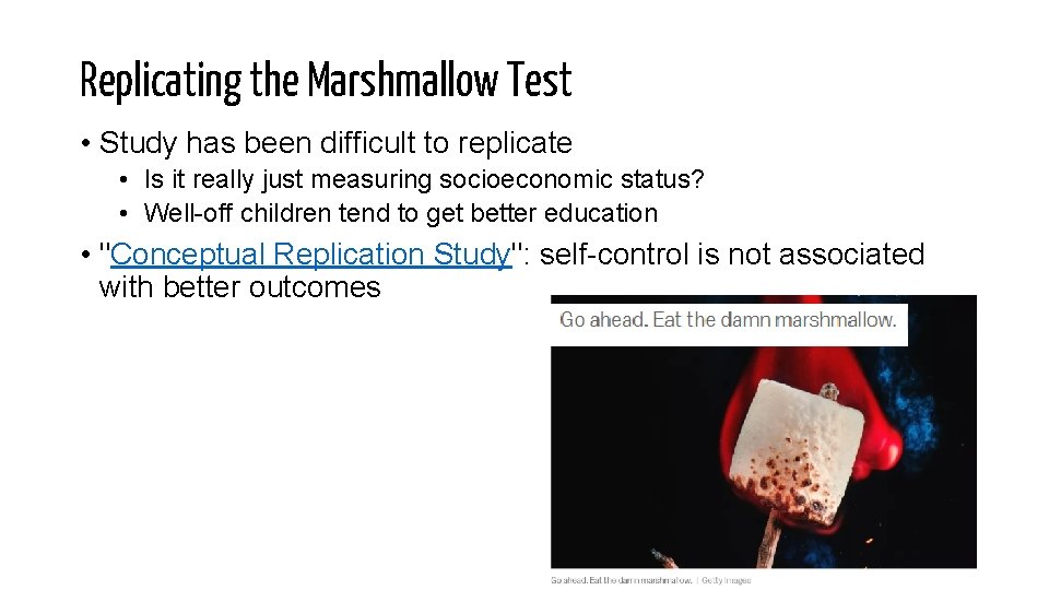 Replicating the Marshmallow Test • Study has been difficult to replicate • Is it